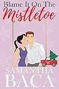 Blame It on the Mistletoe (Sugarplum Falls #1)