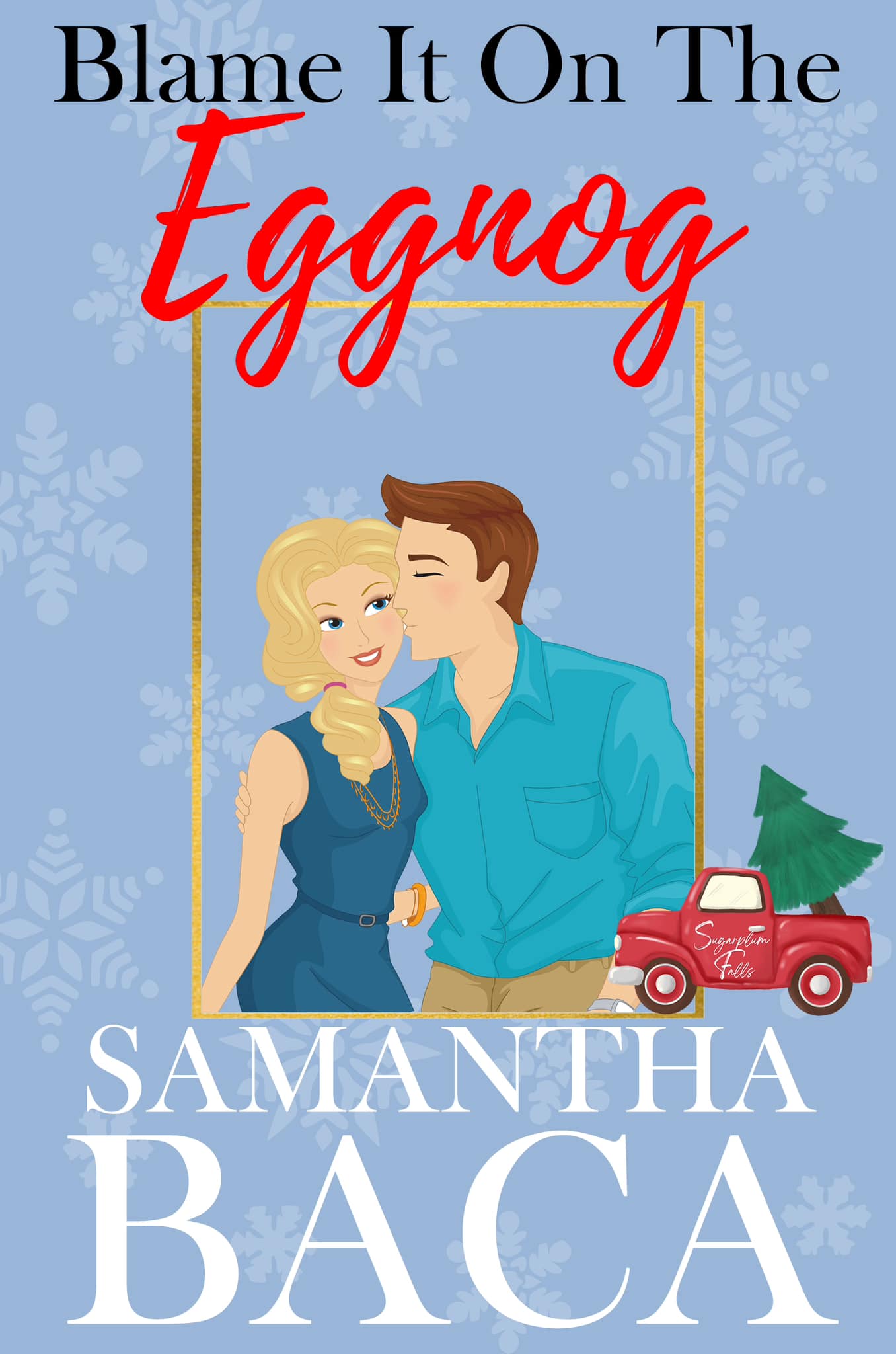 Blame It on the Eggnog (Sugarplum Falls #2)