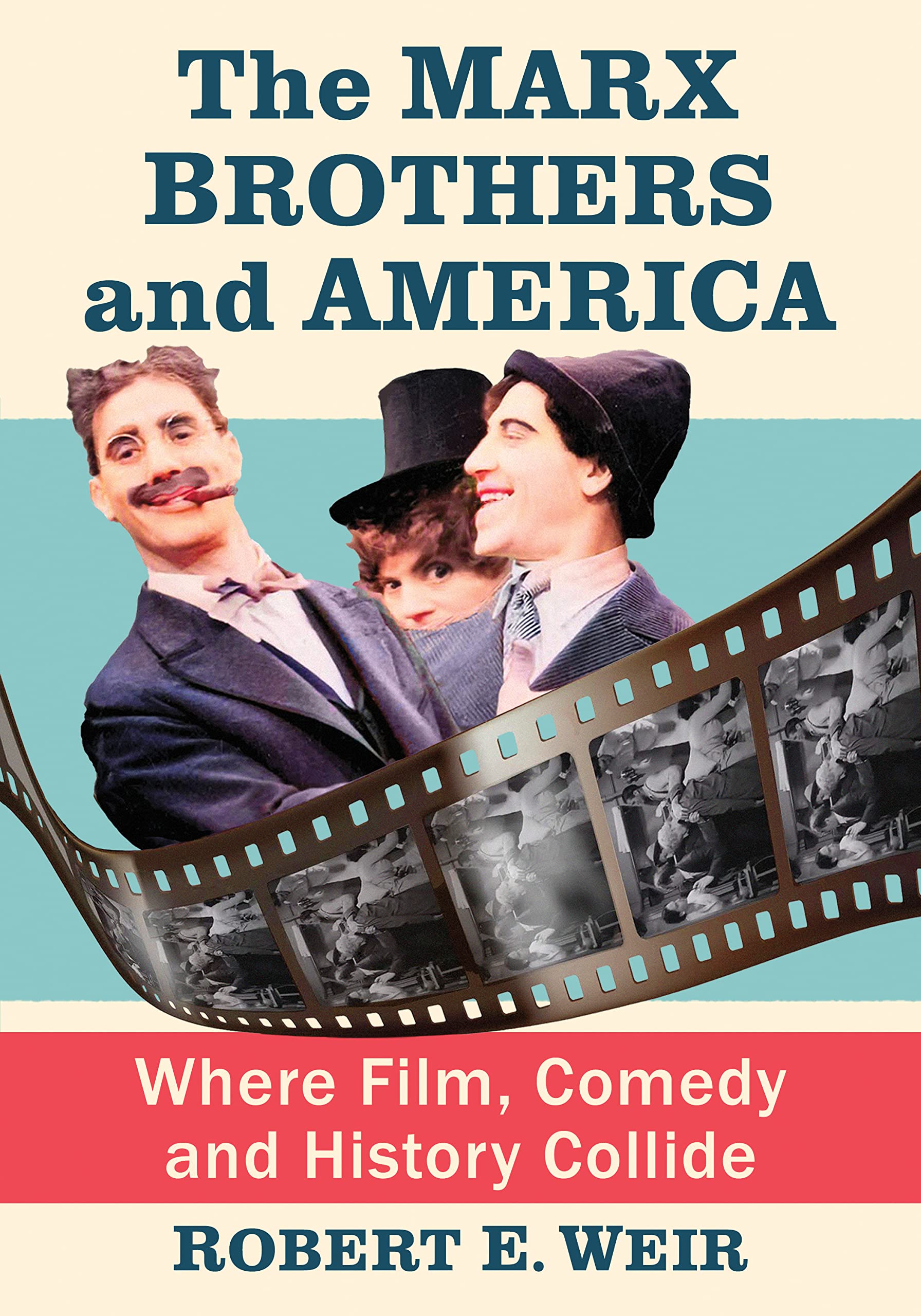 The Marx Brothers and America: Where Film, Comedy and History Collide (Kindle Edition)