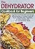 The Dehydrator Cookbook for...