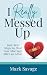 I Really Messed Up: Your Ne...
