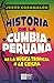 HISTORIA DE LA CUMBIA PERUANA. DE LA MÚSICA TROPICAL A LA CHICHA