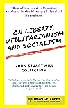 On Liberty, Utilitarianism and Socialism