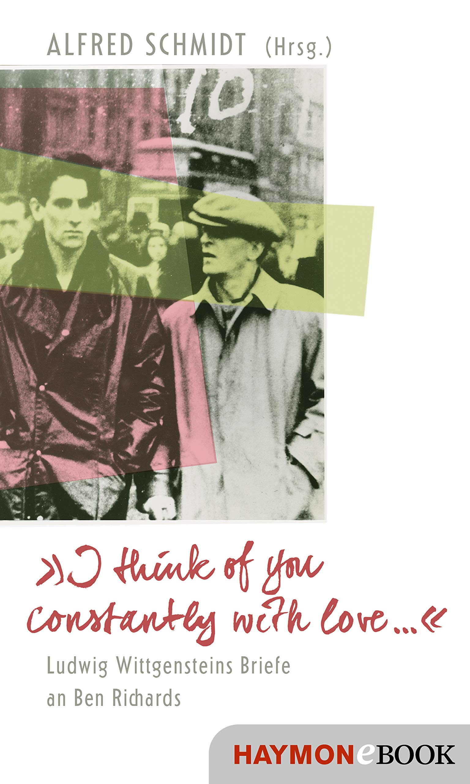 "I think of you constantly with love …": Briefwechsel Ludwig Wittgenstein – Ben Richards 1946–1951 (Kindle Edition)