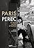 Le Paris de Georges Perec - La ville mode d'emploi by Denis Cosnard