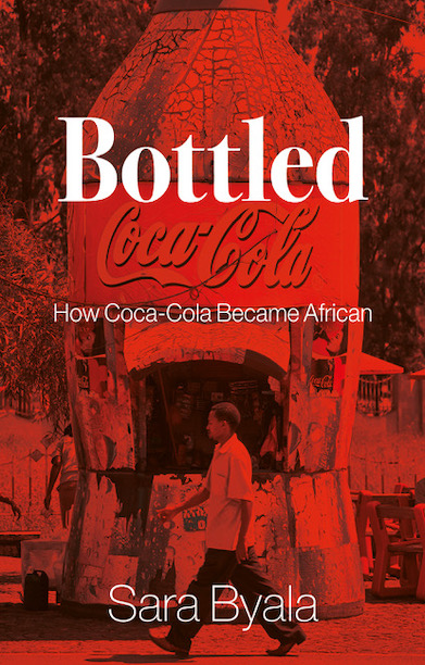 Bottled: How Coca-Cola Became African (Hardcover)