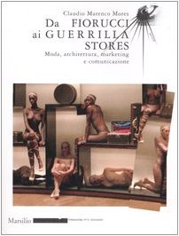 Da Fiorucci ai Guerrilla Stores: Moda, architettura, marketing e comunicazione