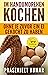 Im Handumdrehen Kochen—Ohne Je Zuvor Ein Ei Gekocht Zu Haben (German Edition)