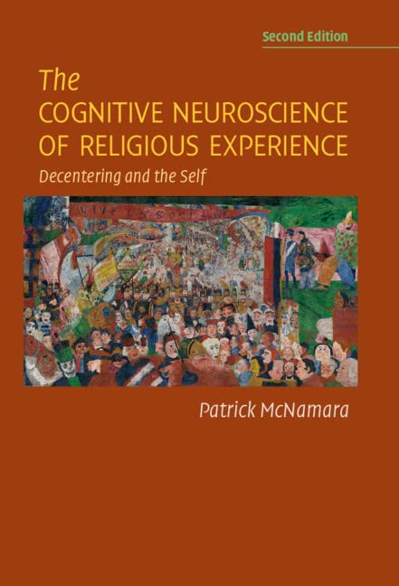 The Cognitive Neuroscience of Religious Experience: Decentering and the Self (Kindle Edition)