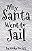 Why Santa Went to Jail