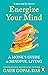 Energize Your Mind: A Monk’s Guide to Mindful Living