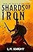 Shards of Iron by L.R. Knight