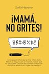 MAMÁ, NO GRITES: ...