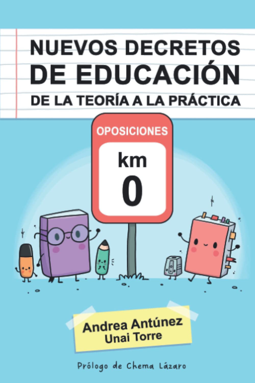 NUEVOS DECRETOS DE EDUCACIÓN DE LA TEORÍA A LA PRÁCTICA: OPOSICIONES KM 0 (Spanish Edition)