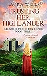 Trusting Her Highlander (Reunited in the Highlands, #3)