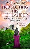 Protecting His Highlander (Reunited in the Highlands, #2)