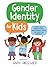 Gender Identity for Kids: A...