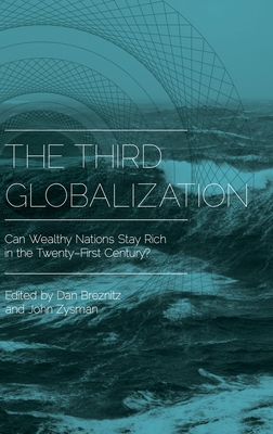 The Third Globalization: Can Wealthy Nations Stay Rich in the Twenty-First Century?