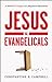 Jesus v. Evangelicals by Constantine R. Campbell Jesus v. Evangelicals by Constantine R. Campbell