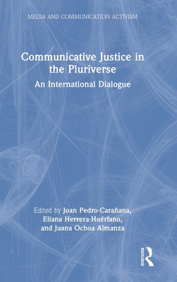 Communicative Justice in the Pluriverse (Media and Communication Activism)