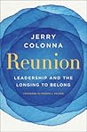 Reunion: Leadership and the Longing to Belong – A Practical Guide for Executives on Healing and Building Inclusive Workplaces