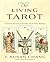 The Living Tarot: Connecting the Cards to Everyday Life for Better Readings