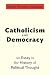Catholicism and Democracy: An Essay in the History of Political Thought