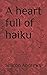 A heart full of haiku
