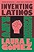 Inventing Latinos: A New Story of American Racism