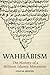 Wahhābism: The History of a...