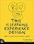 This is Learning Experience Design: What it is, how it works, and why it matters. (Voices That Matter)