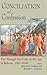 Conciliation And Confession: The Struggle for Unity in the Age of Reform, 1415-1648 (Works of Cardinal Newman: Birmingham Oratory Millennium Edit)