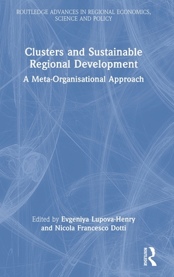 Clusters and Sustainable Regional Development (Routledge Advances in Regional Economics, Science and Policy)