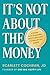 It's Not About the Money: A...