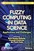 Fuzzy Computing in Data Science: Applications and Challenges (Smart and Sustainable Intelligent Systems)