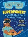 Superpower?: The Wearable-Tech Revolution (Orca Think, 7)