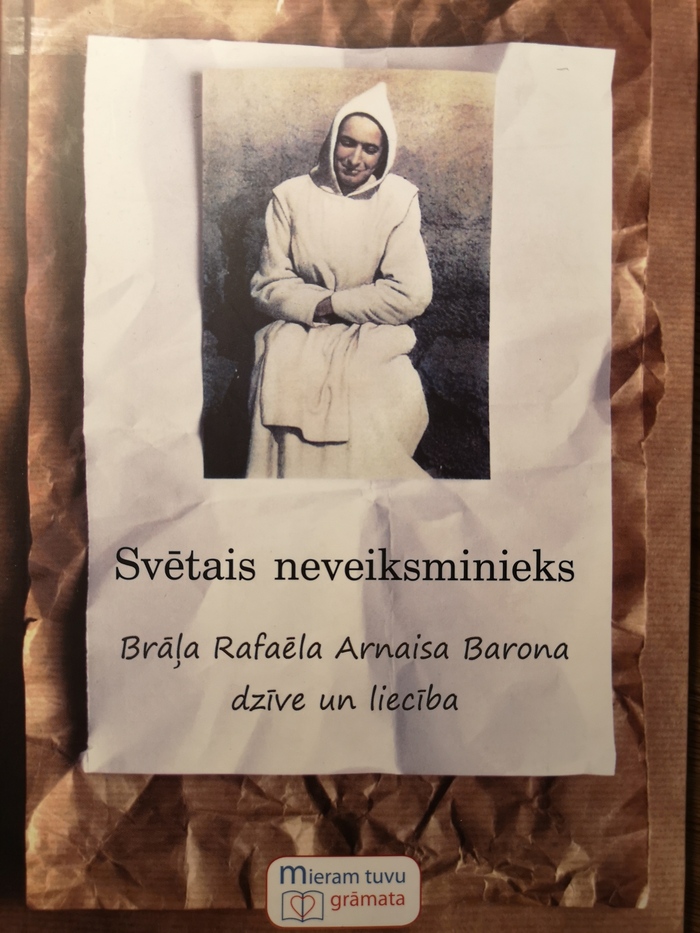 Svētais neveiksminieks. Brāļa Rafaēla Arnaisa Barona dzīve un liecība