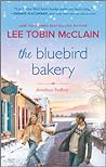 The Bluebird Bakery by Lee Tobin McClain