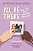 I'll Be There (And Let's Make Friendship Bracelets) by Amy Weatherly