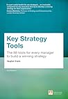 Key Strategy Tools: 88 Tools for Every Manager to Build a Winning Strategy