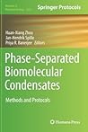 Phase-Separated Biomolecular Condensates: Methods and Protocols (Methods in Molecular Biology, 2563)