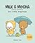 Milk & Mocha: Our Little Ha...