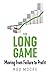The Long Game: Moving from ...