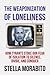 The Weaponization of Loneliness