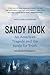 Sandy Hook: An American Tragedy and the Battle for Truth