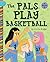 The Pals Play Basketball (In Bloom)