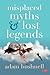 Misplaced Myths and Lost Le...