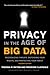 Privacy in the Age of Big Data: Recognizing Threats, Defending Your Rights, and Protecting Your Family