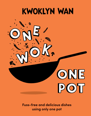 One Wok, One Pot: Fuss-free and Delicious Dishes Using Only One Pot (Hardcover)