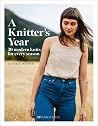 A Knitter’s Year by Ida Wirak Trettevik